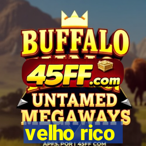 velho rico